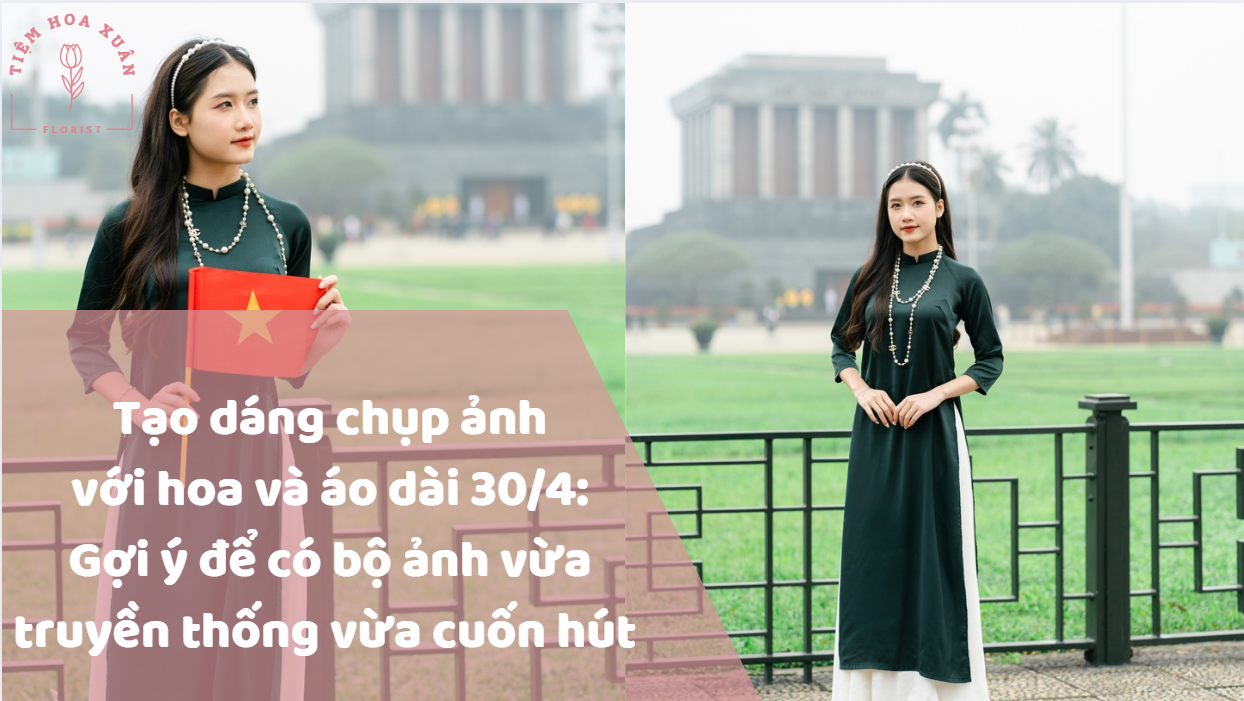 Tạo dáng chụp ảnh với hoa và áo dài 30/4