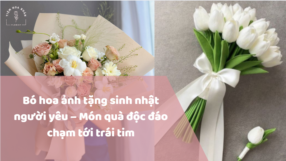 Bó hoa ảnh tặng sinh nhật người yêu – Món quà độc đáo chạm tới trái tim